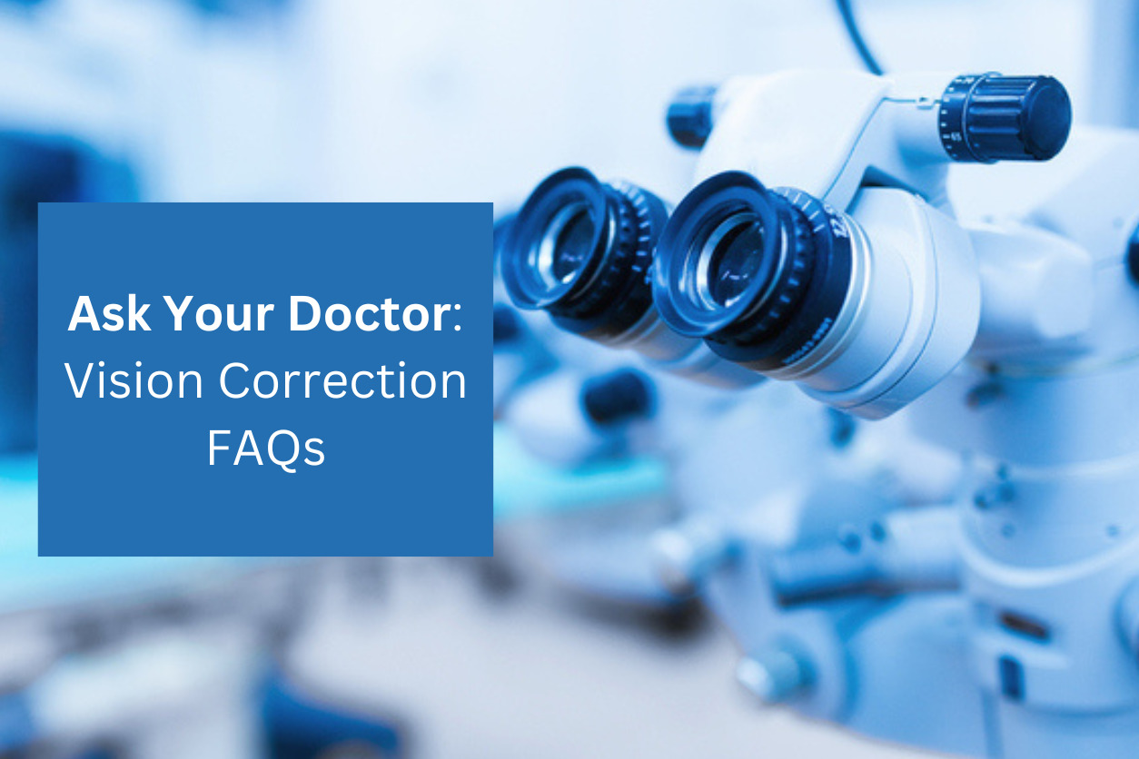 Ask Your Doctor Vision Correction FAQs