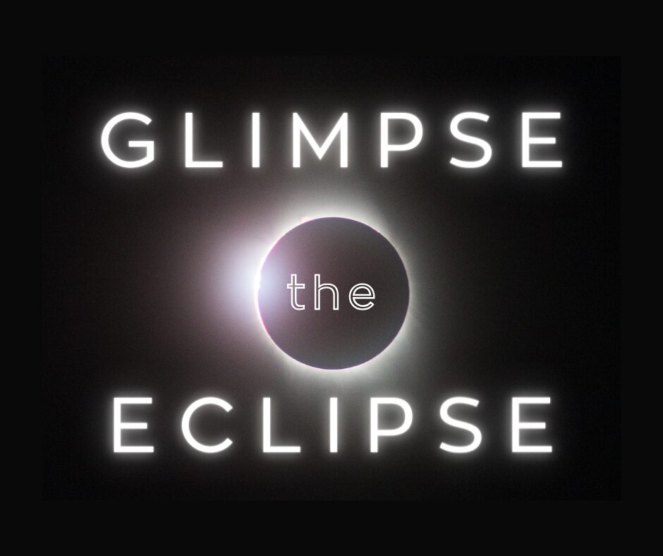Illustration of a total solar eclipse on black background with Glimpse the Eclipse words overlaid.